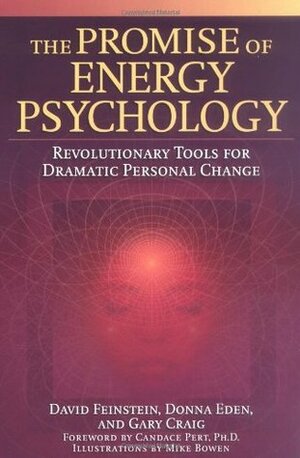 The Promise of Energy Psychology: Revolutionary Tools for Dramatic Personal Change by Donna Eden, David Feinstein, Gary Craig