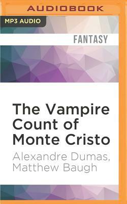 The Vampire Count of Monte Cristo by Alexandre Dumas, Matthew Baugh