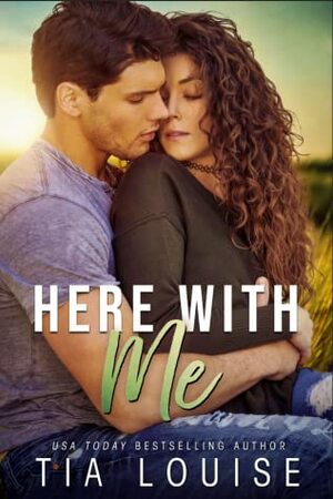 Here With Me by Tia Louise