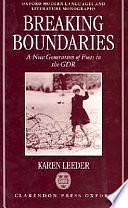 Breaking Boundaries: A New Generation of Poets in the GDR by Karen J. Leeder