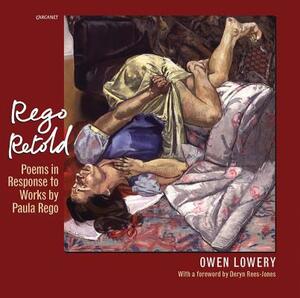Rego Retold by Paula Rego, Owen Lowery
