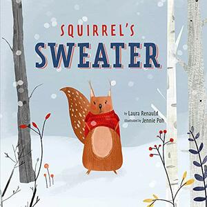 Squirrel's Sweater by Jennie Poh, Laura Renauld