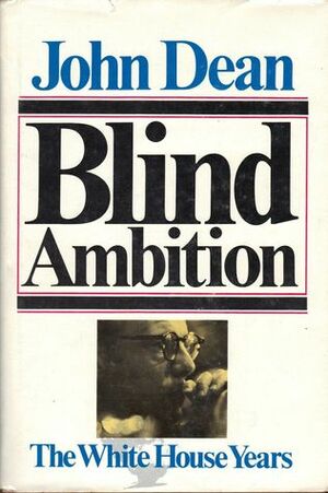 Blind Ambition by John W. Dean
