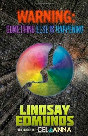 Warning: Something Else Is Happening by Lindsay Edmunds