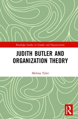 Judith Butler and Organization Theory by Melissa Tyler