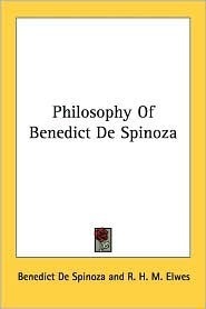Philosophy of Benedict de Spinoza by R.H.M. Elwes, Baruch Spinoza