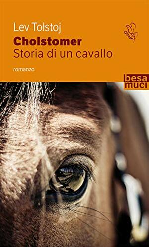 Cholstomer: Storia di un cavallo by Leo Tolstoy