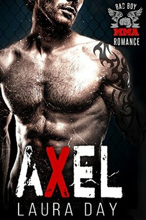 Axel: A Bad Boy Romance by Laura Day