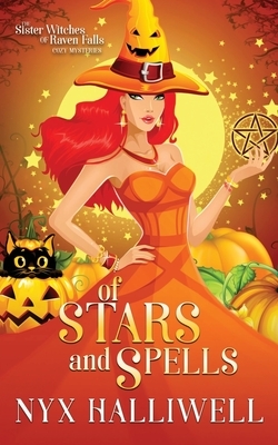Of Stars and Spells: Sister Witches of Raven Falls Cozy Mystery Series, Book 3 by Nyx Halliwell