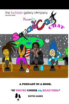 The Fuchsian Gallery Squadcastchat: A Podcast In a Book by Kevin James