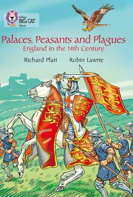 Palaces, Peasants and Plagues: England in the 14th Century by Richard Platt, Robin Lawrie