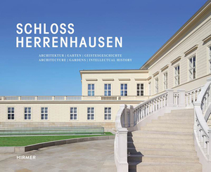 Schloss Herrenhausen: Architecture - Gardens - Intellectual History by Iris Lauterbach, Bernd Adam, Oliver Herwig