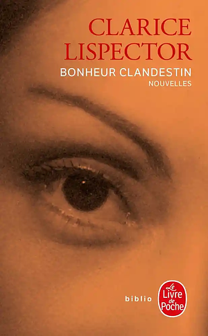 Bonheur clandestin by Clarice Lispector