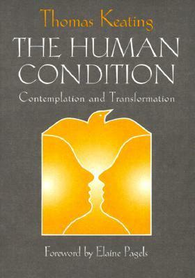The Human Condition: Contemplation and Transformation by Thomas Keating