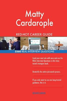 Matty Cardarople RED-HOT Career Guide; 2560 REAL Interview Questions by Twisted Classics