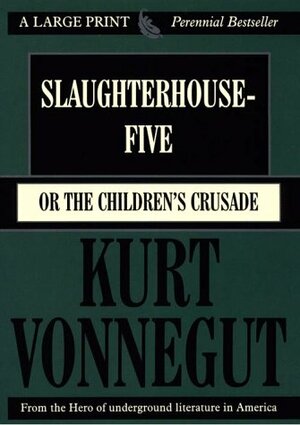 Slaughterhouse Five, Or, The Children's Crusade A Duty Dance With Death by Kurt Vonnegut