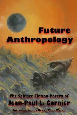 Future Anthropology by Jean-Paul L. Garnier