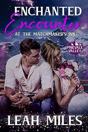 Enchanted Encounter at the Matchmaker's Inn by Leah Miles