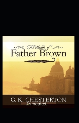 The Wisdom of Father Brown (Annotated Original Edition) by G.K. Chesterton