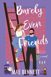 Barely Even Friends by Mae Bennett