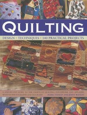 Quilting: Design, Techniques, 140 Practical Projects by Jenny Watson, Isabel Stanley