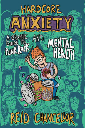 Hardcore Anxiety: A Graphic Guide to Punk Rock and Mental Health by Reid Chancellor