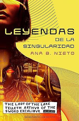 Leyendas de la Singularidad by Ana B. Nieto