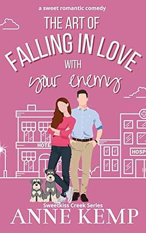 The Art of Falling in Love with Your Enemy by Anne Kemp, Anne Kemp