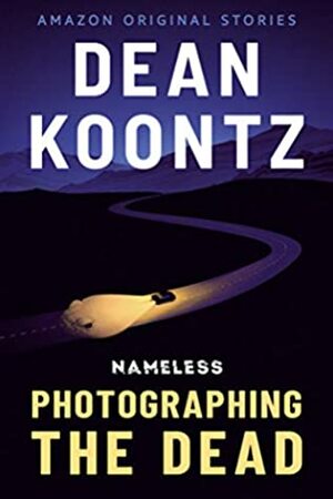 Photographing the Dead by Dean Koontz