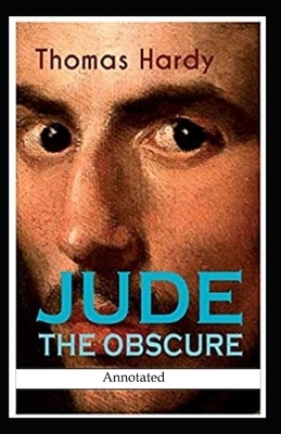 Jude the Obscure (Annotated) by Thomas Hardy