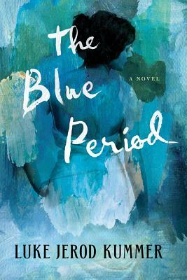 The Blue Period by Luke Jerod Kummer