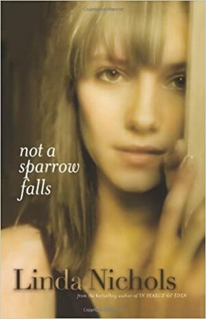 Not A Sparrow Falls by Linda Nichols