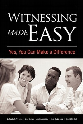 Witnessing Made Easy: Yes, You Can Make a Difference by Jim Barbarossa, Carla Barbarossa, Donald Mitchell