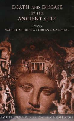 Death and Disease in the Ancient City by Valerie M. Hope, Eireann Marshall
