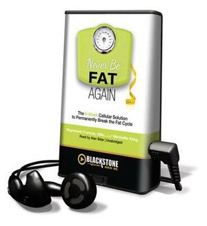 Never Be Fat Again by Michelle King, Raymond Francis