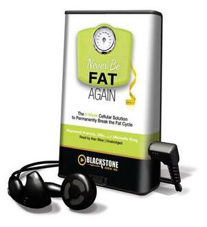 Never Be Fat Again by Raymond Francis, Michelle King