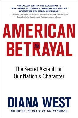 American Betrayal: The Secret Assault on Our Nation's Character by Diana West