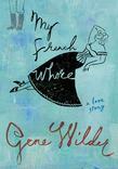 My French Whore: A Love Story by Gene Wilder