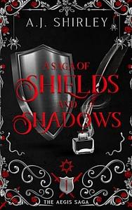 A Saga of Shields and Shadows  by A.J. Shirley