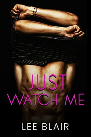 Just Watch Me by Lee Blair