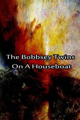 The Bobbsey Twins On A Houseboat by Laura Lee Hope