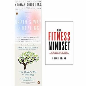 Brains way of healing, remarkable discoveries and fitness mindset 3 books collection set by Norman Doidge M.D., Brian Keane
