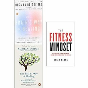 Brains way of healing, remarkable discoveries and fitness mindset 3 books collection set by Brian Keane, Norman Doidge M.D.