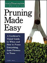 Pruning Made Easy: A Gardener's Visual Guide to When and How to Prune Everything, from Flowers to Trees by Lewis Hill