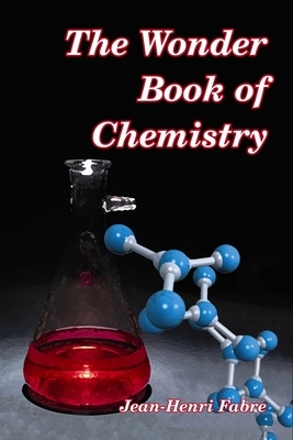 The Wonder Book of Chemistry by Jean-Henri Fabre