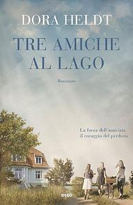 Tre amiche al lago by Dora Heldt