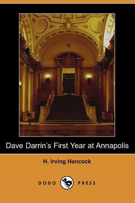 Dave Darrin's First Year at Annapolis by H. Irving Hancock