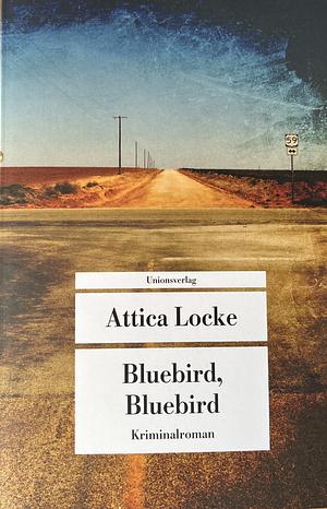 Bluebird, Bluebird: Kriminalroman by Attica Locke