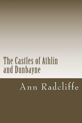 The Castles of Athlin and Dunbayne by Ann Radcliffe