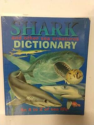 Sharks and Other Sea Creatures Dictionary: An A to Z of Sea Life by Clint Twist